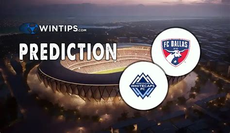 Vancouver Whitecaps vs. FC Dallas Prediction, Odds, .